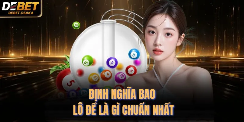 Định nghĩa bao lô đề là gì chuẩn nhất